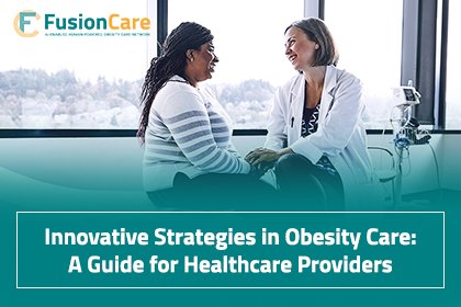 Innovative Strategies in Obesity Care: A Guide for Healthcare Providers