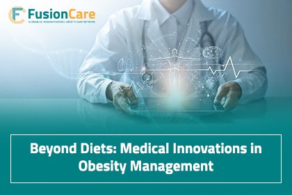 Beyond Diets: Medical Innovations in Obesity Management
